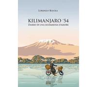 Kilimanjaro '54. Diario di una scommessa d'amore - Bojola Lorenzo