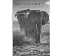 Kilimanjaro to the Sea: Along the Old Railway Road: 5