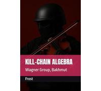 KILL-CHAIN ALGEBRA: Wagner Group, Bakhmut