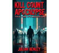 Kill Count Apocalypse: This Time It's Messed-Up