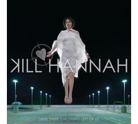 Kill Hannah - Until There'S Nothing Left Of Us