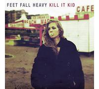 Kill It Kid - Feet Fall Heavy