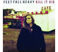 Kill It Kid - Feet Fall Heavy