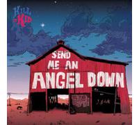 Kill It Kid - Send Me An Angel Down
