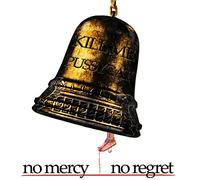 Kill Me Pussycat - No Mercy,No Regret