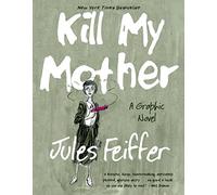 Kill My Mother: A Graphic Novel