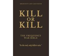 Kill or Kill: The Frequency War Bible