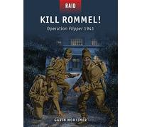 Kill Rommel!: Operation Flipper 1941 (Raid) by Gavin Mortimer (2014-02-18)