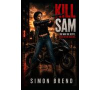 KILL SAM: Ein kompromissloser Thriller über Verrat, Kontrolle und eine Frau auf der Flucht