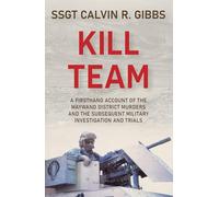 Kill Team: A Firsthand Account of the Maywand District Murders and the Subsequent Military Investigation and Trials