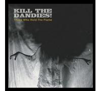 Kill The Dandies - Those Who Hold The Flame