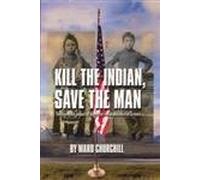 Ward Churchill Kill the Indian, Save the Man (Tascabile)