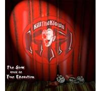 Kill The Klown - Show Could Be Your..