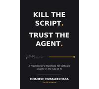 Kill the Script. Trust the Agent: A Practitioner's Manifesto for Software Quality in the Age of AI