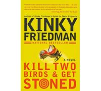 Kill Two Birds & Get Stoned: A Novel - Friedman Kinky