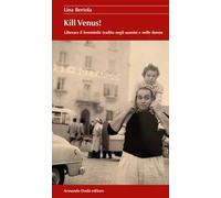 Kill Venus! Liberare il femminile tradito negli uomini e nelle donne