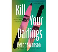 Kill Your Darlings: A Novel