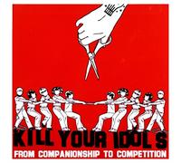 Kill Your Idols - From Companionship To Co