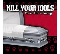 Kill Your Idols - Funeral For A Feeling