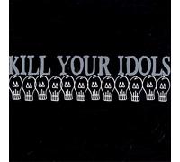 Kill Your Idols - Kill Your Idols