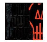 KILL YOUR IDOLS - NO GIMMICKS NEEDED