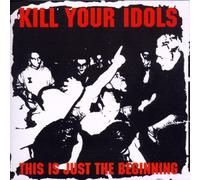 Kill Your Idols - This Is Just the Beginning