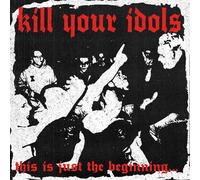 Kill Your Idols - This Is Just The Beginning... - CD - K72z