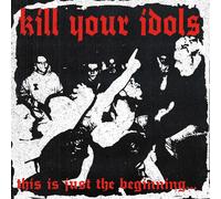 Kill Your Idols This is just the beginning... (Vinyl LP)