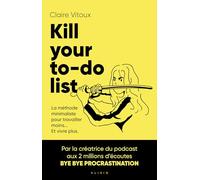Kill your to-do list: La méthode minimaliste pour travailler moins... Et vivre plus.