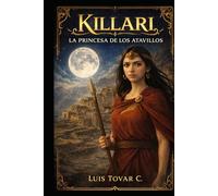 Killari, la Princesa de los Atavillos: Killari, la Princesa de los Atavillos: La última resistencia en la Ciudad de Fuego.