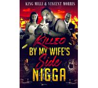 KILLED BY MY WIFE'S SIDE NIGGA