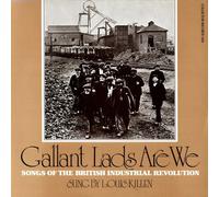 Killen, Louis - Gallant Lads Are We: Songs Of The British Industri