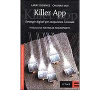 Killer app. Strategie digitali per dominare i mercati