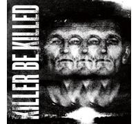 KILLER BE KILLED - KILLER BE K