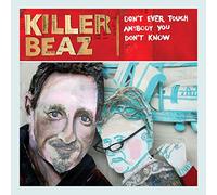 Killer Beaz - Don't Ever Touch Anybody You Dont Know