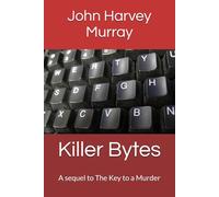 Killer Bytes: A sequel to The Key to a Murder