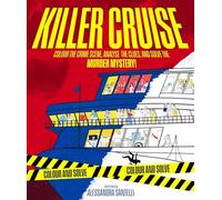 Killer Cruise: Colour the Crime Scene, Analyse the Clues and Solve the Murder Mystery!