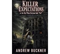 Killer Expectations, or the Day When Everyone Said, “No!”: An Experimental Horror Novella
