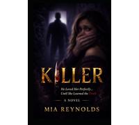 Killer: He Loved Her Perfectly... Until She Learned the Truth