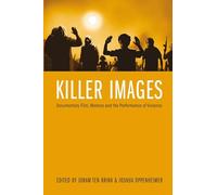 Killer Images: Documentary Film, Memory and the Performance of Violence