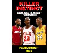 Killer Instinct Jordan, Kobe and the Mentality Lebron James Never Had