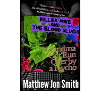 Killer Mike and the Blood Slugs - Grandma Got Run Over by a Psycho: A Horror Story: 2