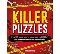 Killer Puzzles: Over 120 true crimes to crack, from serial killers and assassins to spies and femme fatales