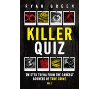 Killer Quiz: Twisted Trivia from the Darkest Corners of True Crime (Vol 1)