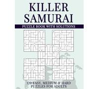 Killer Samurai Sudoku Puzzle Book with Solutions: 600 Overlapping Grids, 120 Easy, Medium & Hard Puzzles for Adults