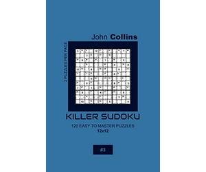Killer Sudoku - 120 Easy To Master Puzzles 12x12 - 3