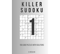 Killer Sudoku: 150 Logic Puzzles With Solutions