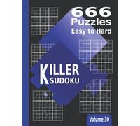 Killer Sudoku: 666 Puzzles Easy to Hard | Sums Sudoku with Answers | Volume 30