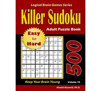 Killer Sudoku Adult Puzzle Book: 500 Easy to Hard : Keep Your Brain Young