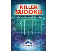 Killer Sudoku: Challenging Puzzles for Serious Solvers: Push Your Logic and Concentration to the Next Level